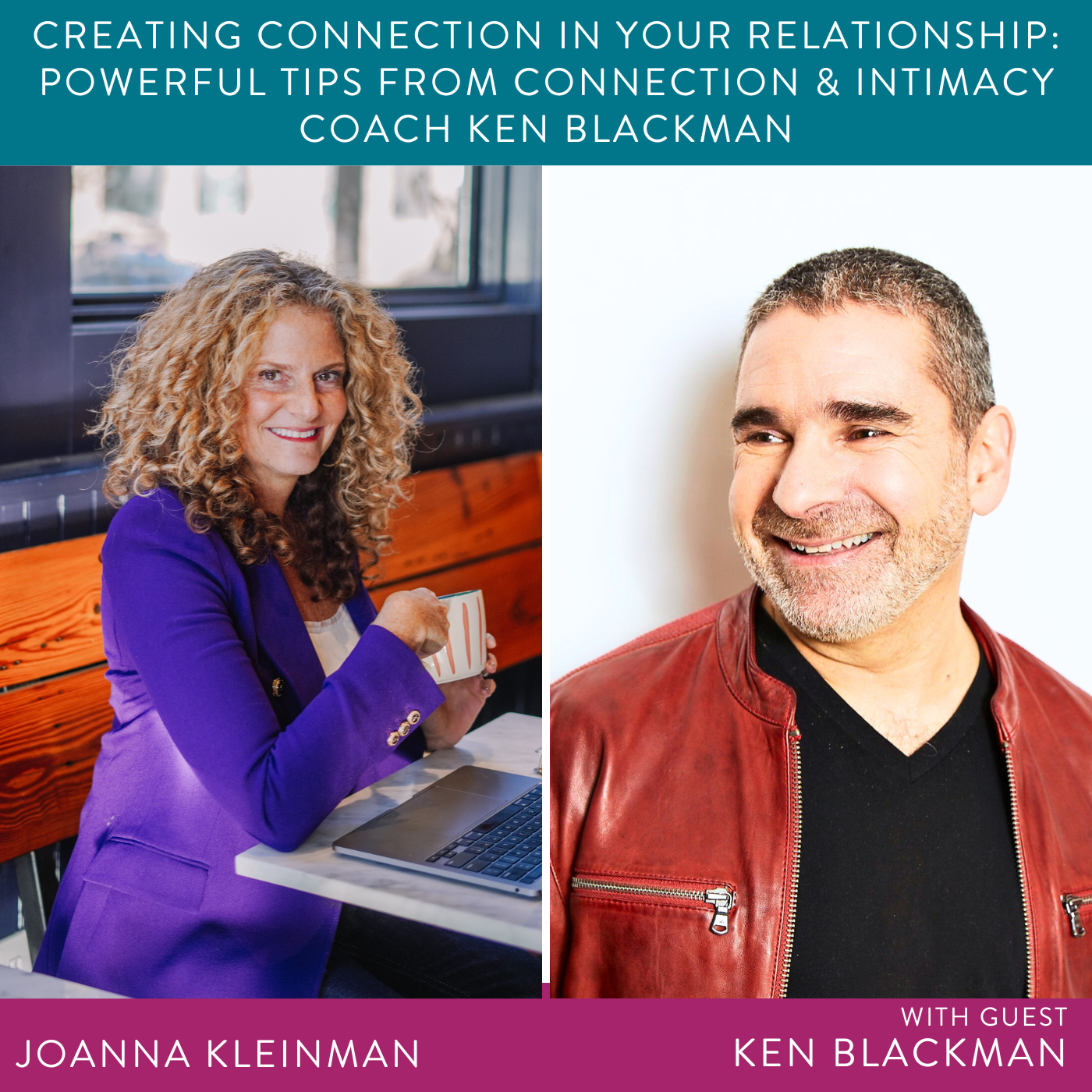 Creating connection in your relationship: Powerful Tips from Connection & Intimacy Coach Ken Blackman